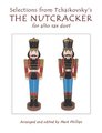 Selections from Tchaikovsky's THE NUTCRACKER for alto sax duet (Paperback): Mark Phillips, Pyotr Ilyich Tchaikovsky