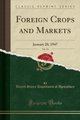 Foreign Crops and Markets, Vol. 54: January 20, 1947 (Classic Reprint) (Paperback): United States Department of Agriculture