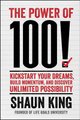 The Power of 100! - Kickstart Your Dreams, Build Momentum, and Discover Unlimited Possibility (Paperback): Shaun King