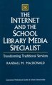 The Internet and the School Library Media Specialist - Transforming Traditional Services (Hardcover, New): Randall MacDonald
