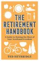 The Retirement Handbook - A Guide to Making the Most of Your Newfound Freedom (Hardcover): Ted Heybridge