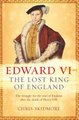 Edward VI - The Lost King of England (Hardcover, Illustrated Ed): Chris Skidmore