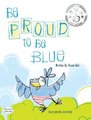 Be Proud to Be Blue (Hardcover, Dyslexic ed.): Diane Hull