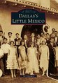 Dallas's Little Mexico (Paperback): Sol Villasana