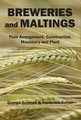 Breweries and Maltings - Their Arrangement, Construction, Machinery, and Plant (Hardcover): George Scamell, Frederick Colyer