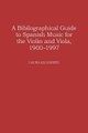 A Biographical Guide to Spanish Music for the Violin and Viola, 1900-1997 (Hardcover, Annotated Ed): Laura Klugherz