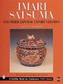Imari, Satsuma and Other Japanese Export Ceramics (Hardcover, 2 Revised Edition): Nancy N. Schiffer
