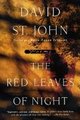 The Red Leaves of Night - Poems (Hardcover): David St.John