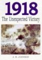 The 1918 - The Unexpected Victory (Hardcover): J.H. Johnson