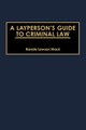 A Layperson's Guide to Criminal Law (Hardcover): Raneta Mack