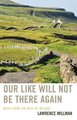 Our Like Will Not Be There Again - Notes from the West of Ireland (Paperback): Lawrence Millman