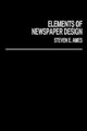 Elements of Newspaper Design (Hardcover, New): Steve Ames