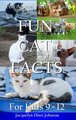 Fun Cat Facts for Kids 9-12 (Hardcover): Jacquelyn Elnor Johnson