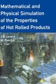 Mathematical and Physical Simulation of the Properties of Hot Rolled Products (Hardcover): M. Pietrzyk, L. Cser, J.G. Lenard