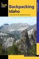 Backpacking Idaho - A Guide to the State's Best Backpacking Adventures (Paperback, New edition): Falconguides