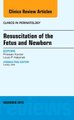 Resuscitation of the Fetus and Newborn, An Issue of Clinics in Perinatology, Volume 39-4 (Hardcover): Praveen Kumar, Louis P....