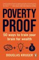 Poverty Proof - 50 Ways to Train your Brain for Wealth (Paperback): Douglas Kruger
