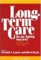 Long-Term Care in an Aging Society - Choices and Challenges for the '90s (Paperback, New): Gerald A. Larue, Rich Bayly