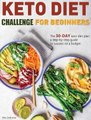 Keto Diet Challenge For Beginners - The 30-day keto diet plan: a step-by-step guide to success on a budget. (Hardcover): Alex...