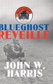 Blueghost Reveille (Hardcover): John W. Harris