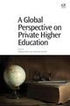 A Global Perspective on Private Higher Education (Paperback): Mahsood Shah, Chenicheri Sid Nair