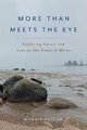 More Than Meets the Eye - Exploring Nature and Loss on the Coast of Maine (Paperback): Margie Patlak