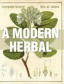 A Modern Herbal - The Complete Edition (Hardcover): Margaret Grieve