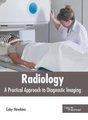 Radiology: A Practical Approach to Diagnostic Imaging (Hardcover): Coby Hawkins