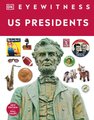 DK Eyewitness: US Presidents (Hardcover): Dk