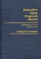 Innovative Aging Programs Abroad - Implications for the United States (Hardcover): C. Nusberg