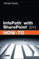 InfoPath with SharePoint 2013 How-To (Paperback, New): Steven Mann