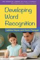 Developing Word Recognition (Paperback): Latisha Hayes, Kevin Flanigan, Sharon Walpole, Michael C. McKenna, Mary Napoli
