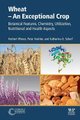 Wheat - An Exceptional Crop - Botanical Features, Chemistry, Utilization, Nutritional and Health Aspects (Paperback): Herbert...