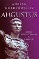Augustus - From Revolutionary to Emperor (Hardcover): Adrian Goldsworthy