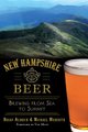 New Hampshire Beer - Brewing from Sea to Summit (Paperback): Brian Aldrich, Michael Meredith