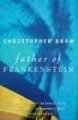 Father of Frankenstein (Paperback, New ed): Christopher Bram