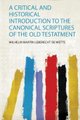 A Critical and Historical Introduction to the Canonical Scriptures of the Old Testatment (Paperback): Wilhelm Martin Leberecht...