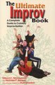 Ultimate Improv Book - A Complete Guide to Comedy Improvisation (Paperback, 1st ed): Edward J. Nevraumont, Nicholas P. Hanson