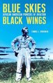 Blue Skies, Black Wings - African American Pioneers of Aviation (Hardcover): Samuel L. Broadnax