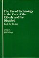 The Use of Technology in the Care of the Elderly and the Disabled - Tools for Living (Hardcover, English language ed): Jean...