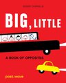 Big, Little: A Book of Opposites (Hardcover): Didier Cornille
