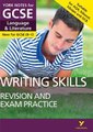 Writing Skills REVISION AND EXAM PRACTICE GUIDE: York Notes for GCSE (9-1) - - everything you need to catch up, study and...