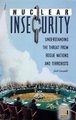 Nuclear Insecurity - Understanding the Threat from Rogue Nations and Terrorists (Hardcover): Jack Caravelli