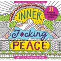 Inner F*cking Peace Adult Coloring Book (31 Stress-Relieving Designs) (Paperback): Peter Pauper Press Inc