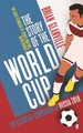 The Story of the World Cup: 2018 (Paperback): Brian Glanville