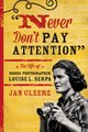 Never Don't Pay Attention - The Life of Rodeo Photographer Louise L. Serpa (Paperback): Jan Cleere