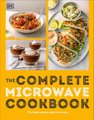 The Complete Microwave Cookbook - 75 Simple Recipes Ready in Minutes (Paperback): Dk
