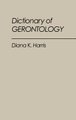Dictionary of Gerontology (Hardcover): Diana K Harris