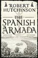 The Spanish Armada (Hardcover): Robert Hutchinson