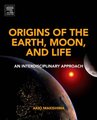 Origins of the Earth, Moon, and Life - An Interdisciplinary Approach (Paperback): Akio Makishima